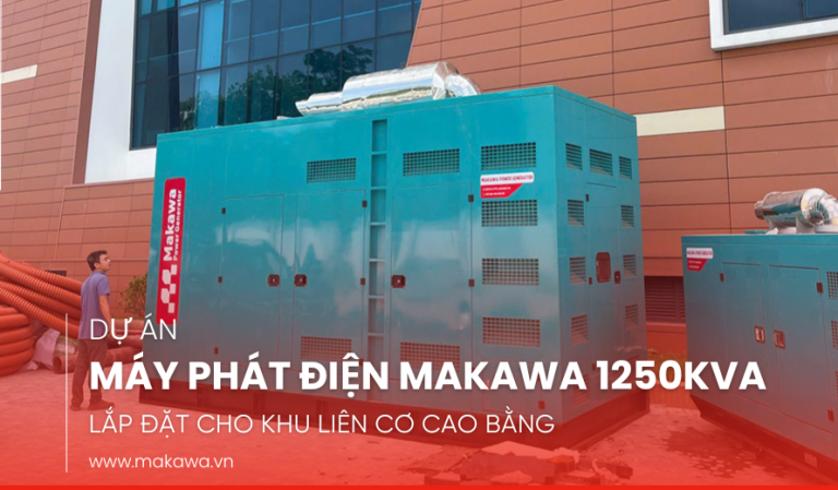 DỰ ÁN MÁY PHÁT ĐIỆN MAKAWA 1250KVA