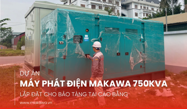 DỰ ÁN MÁY PHÁT ĐIỆN MAKAWA 750KVA