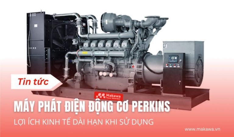 Máy Phát Điện Động Cơ Perkins: Lợi Ích Kinh Tế Dài Hạn khi Sử Dụng
