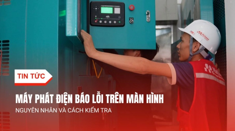 Quy trình kiểm tra khi máy phát điện báo lỗi trên màn hình