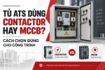 Tủ ATS Dùng Contactor Hay MCCB? Cách Chọn Đúng