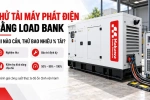 Thử tải máy phát điện bằng load bank: khi nào cần, thử ba o nhiêu % tải?